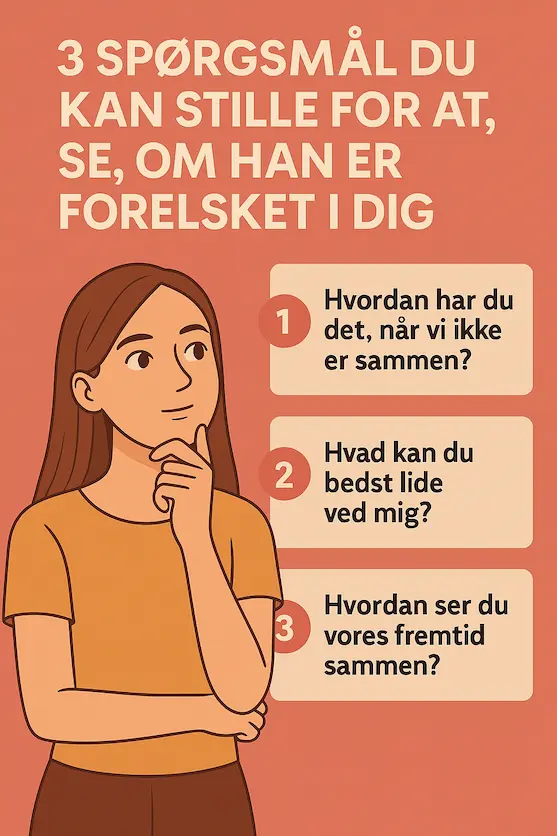 Grafisk materiale over 3 spørgsmål man kan stille for at få ham til at åbne op om forelskelsen er der