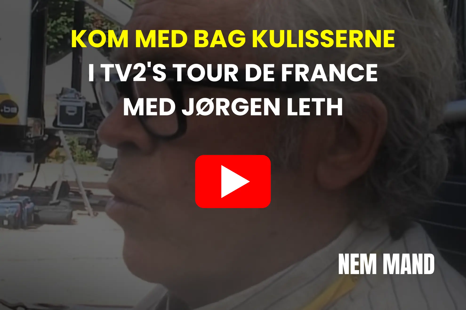 YouTube video af Jørgen Leth der bringer seerne med bag kulisserne i TV2s Tour de France dækning