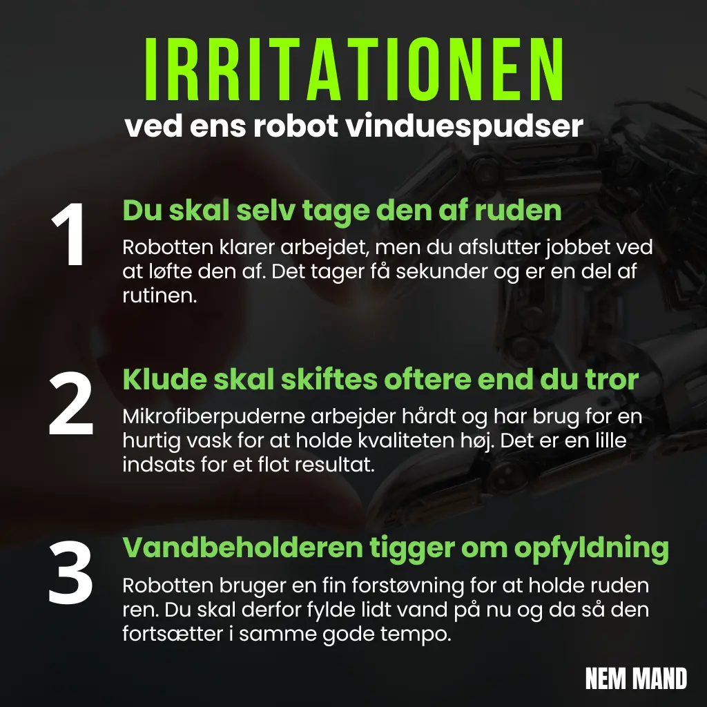 Infografik der gennemgår tre praktiske ting man skal kende når man bruger en robot vinduespudser. Første punkt forklarer at man selv løfter robotten af ruden efter brug. Andet punkt forklarer at mikrofiberklude skal vaskes for at holde et flot resultat. Tredje punkt fortæller at vandbeholderen skal fyldes jævnligt for at robotten kan arbejde stabilt. Grafikken giver et ærligt men positivt overblik over de små opgaver der følger med robotten.