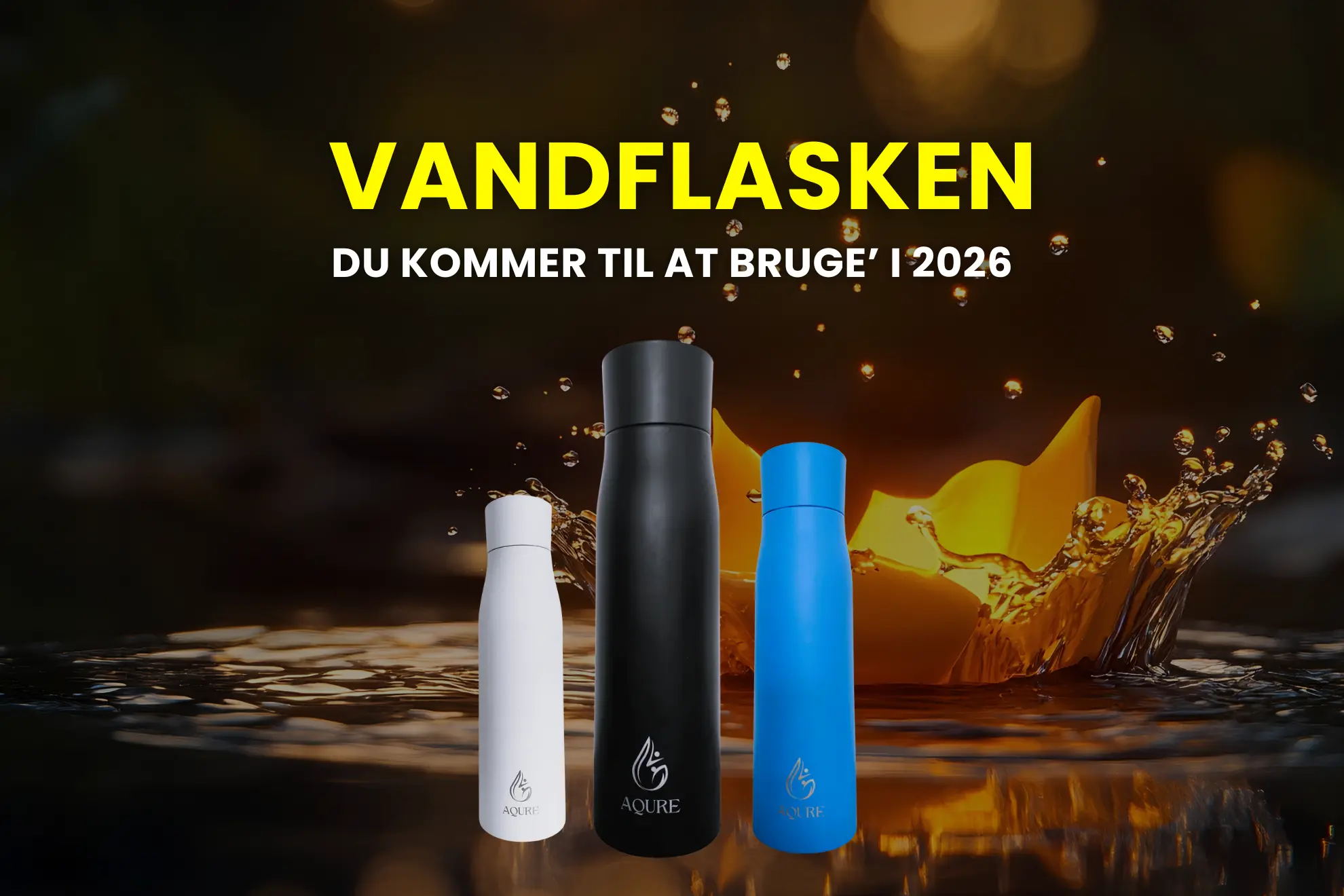 Billede af Aqures vandflaske med teksten: Vandflasken du kommer til at bruge i 2026.