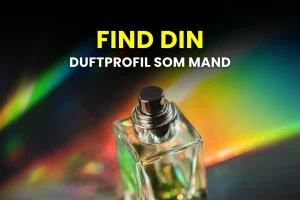 Billede af parfume og overskrift hvor der står FIND DIN DUFTPROFIL SOM MAND